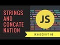 Javascript Tutorial 2018 [#8] - Strings and Concatenation in Javascript