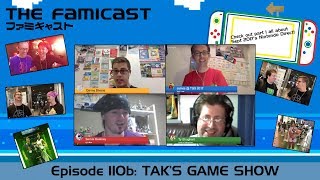 The Famicast 110b - TAK'S GAME SHOW