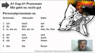 A1 Kap. 02 Pronomen N-A-D Übersicht Wie geht es dir? Wie fühlst du dich?