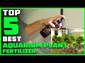 5 Best Aquarium Plant Fertilizers [Review] - Aquarium Plant Food/Liquid Aquarium Fertilizer [2023]