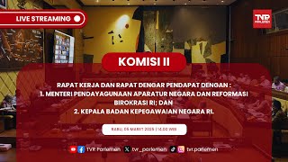 KOMISI II DPR RI RAKER DAN RDP DENGAN MENPAN RB DAN RDP DENGAN KEPALA BKN RI