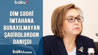 DİM sədri imtahana buraxılmayan şagirdlərdən danışdı