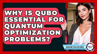 Why Is QUBO Essential For Quantum Optimization Problems? - Quantum Tech Explained