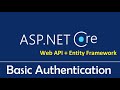 ASP.NET Core Web API + Entity Framework Core : Basic Authentication Explained - EP07