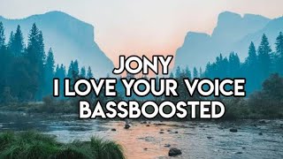 Jony Love Your Voice | Love Your Voice BASS BOOSTED |  Your Voice Love Your Voice Jony