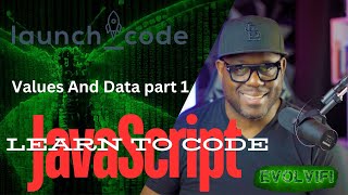 LaunchCode - JavaScript Values And Data Part 1