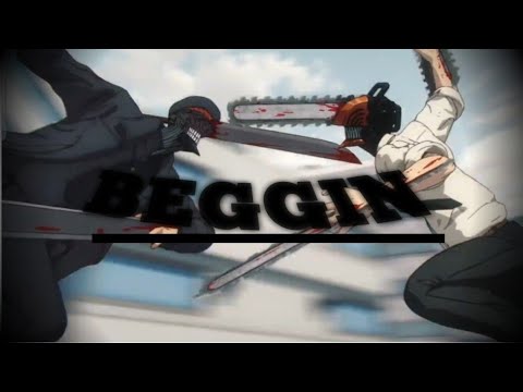 B E G G I N - CHAINSAWMAN [ EDIT/AMV] - YouTube