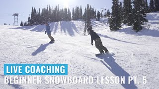 Live Coaching: Beginner Snowboard Lesson Pt. 5