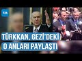 Lütfü Türkkan: Bahçeli’nin görevlendirmesiyle Gezi’ye gitmiştik