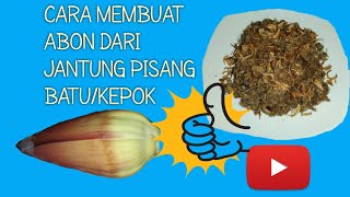 Cara Membuat abon dari Jantung Pisang Batu/Kepok