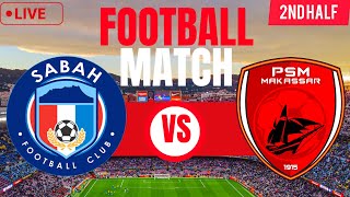 Sabah vs PSM Makassar Live Match | 2nd half