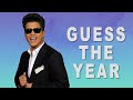 GUESS THE YEAR songs -  Bruno Mars