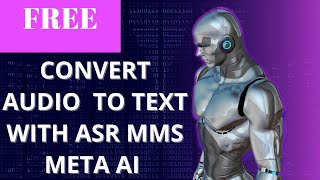 Convert audio to text with ASR MMS Meta AI for Free