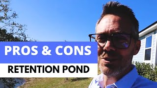 PROS & CONS of living on a RETENTION POND