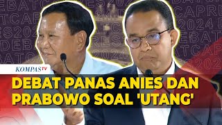 Debat Panas Anies dan Prabowo soal Utang Luar Negeri Indonesia untuk Pertahanan