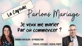 Je veux me marier! Par où commencer? *PARLONS MARIAGE*