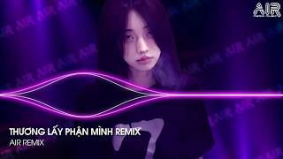 Thương Lấy Phận Mình (Bản Hot TikTok) - Phía Trước Em Vẫn Còn Cả Một Khoảng Trời Tương Lai Remix