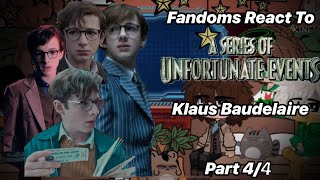 Fandoms React To Klaus Baudelaire (A Series Of Unfortunate Events) [] Part 4/4 (Discontinued Series)