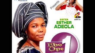 Esther Adeola - Ebo Ope Volume 1 (Part 1)
