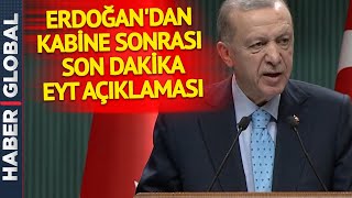 Erdoğan'dan Son Dakika EYT Açıklaması: Milyonlar Bekliyordu, Kabine Sonrası Konuştu