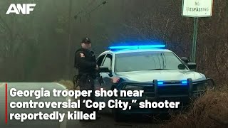 Georgia trooper shot near controversial ‘Cop City,” shooter reportedly killed