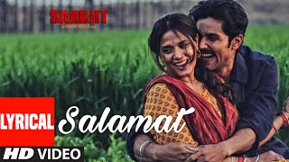 Salamat Full Song with Lyrics | SARBJIT | Randeep Hooda, Richa Chadda | T-Series