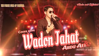 WADON JAHAT (Sultan Trenggono) || cover by: Abdu Ael