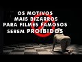 9 filmes que foram BANIDOS ao redor do mundo