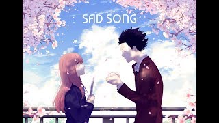 Koe No Katachi -【Sad Song】 - [AMV]