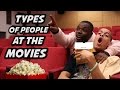 TYPES OF PEOPLE AT THE MOVIES