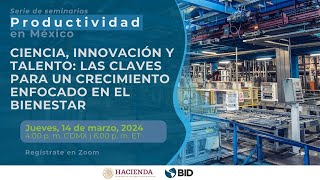 Productividad en México: Ciencia, innovación y talento.