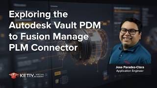 Exploring the Autodesk Vault PDM to Fusion Manage PLM Connector | KETIV Virtual Academy