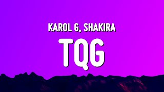 KAROL G, Shakira - TQG (Letra/Lyrics)