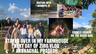 STAYED IN MY FARM HOUSE YAZALI || COOKED ON THE RIVERSIDE || BOATING WITH GRANDPA || ARUNACHAL