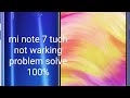 MI note 7 touch not working