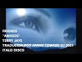 FRIENDS (TRADUCIDA POR JIMMY TOWERS DJ) - TERRY JAYE