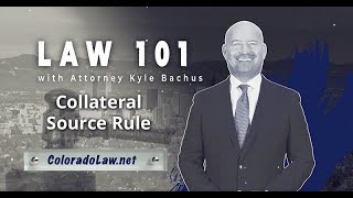 Collateral Source Rule - Law 101 - Bachus \u0026 Schanke