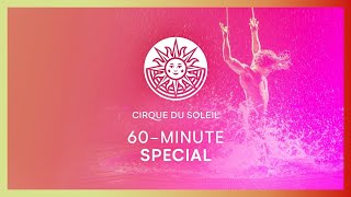 60 - MINUTE SPECIAL | Cirque du Soleil | MYSTERE, BAZZAR, OVO, KÀ AND MORE...