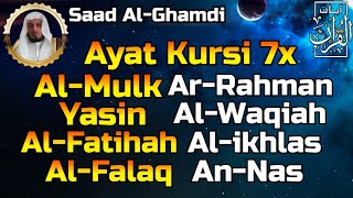 Ayat Kursi 7x,Surah Al Mulk,Ar Rahman,Al Waqiah,Yasin,Fatihah,Ikhlas,Falaq,An Nas By Saad Al-Ghamdi