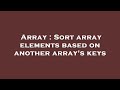 Array : Sort array elements based on another array's keys