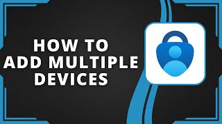 How To Add Multiple Devices To Microsoft Authenticator (Best Method)