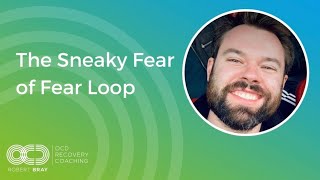 The Sneaky Fear of Fear Loop