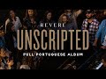 REVERE Unscripted Full Portuguese Album