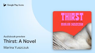 Thirst: A Novel by Marina Yuszczuk · Audiobook preview