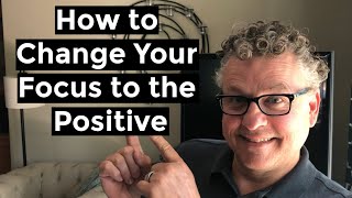 HOW TO FOCUS ON THE POSITIVE TODAY