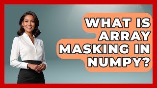 What Is Array Masking In NumPy? - Python Code School