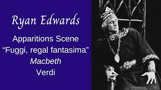 MACBETH (Verdi) “Fuggi, regal fantasima” Apparitions Scene; Ryan Edwards, Baritone