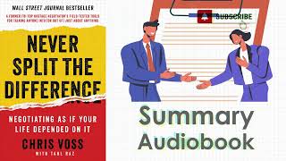 Master the Art of Negotiation! Never Split the Difference - Audiobook Summary by Chris Voss