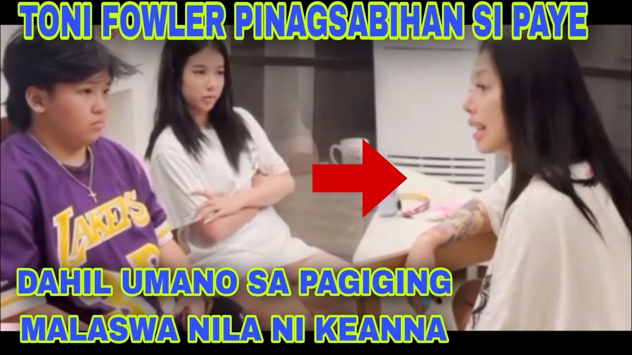 TONI FOWLER NAGALIT KAY PAYE AT KEANNA - YouTube