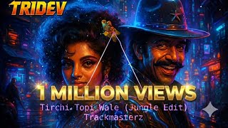 Tirchi Topi Wale (Jungle Edit) - Trackmasterz | Tridev | Afro House | Retro Bollywood